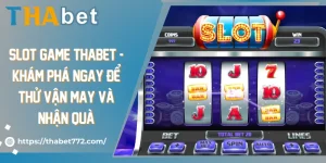 Slot Game Thabet - Khám Phá Ngay Để Thử Vận May Và Nhận Quà